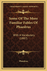 Some Of The More Familiar Fables Of Phaedrus