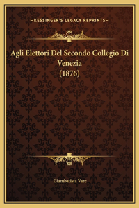 Agli Elettori Del Secondo Collegio Di Venezia (1876)