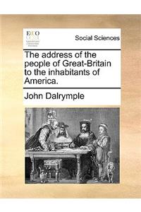 The Address of the People of Great-Britain to the Inhabitants of America.