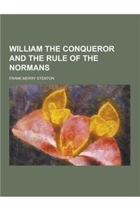 William the Conqueror and the Rule of the Normans