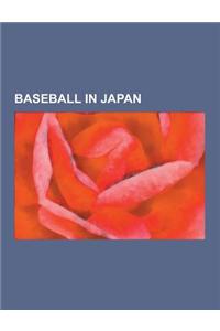 Baseball in Japan: Baseball Leagues in Japan, Baseball Teams in Japan, Baseball Venues in Japan, Expatriate Baseball Managers in Japan, E