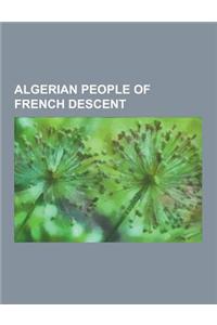 Algerian People of French Descent: Pieds-Noirs, Albert Camus, Yves Saint Laurent, Louis Althusser, Marcel Cerdan, Pied-Noir, Bernard-Henri Levy, Karim