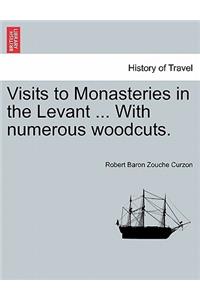 Visits to Monasteries in the Levant ... with Numerous Woodcuts.