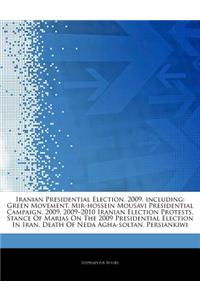 Articles on Iranian Presidential Election, 2009, Including: Green Movement, Mir-Hossein Mousavi Presidential Campaign, 2009, 2009 "2010 Iranian Electi