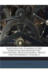 Ausfuhrliches Handbuch Der Gerichtlichen Medizin Fur Gesetzgeber, Rechtsgelehrte, Aerzte Und Wundarzte, Volume 2