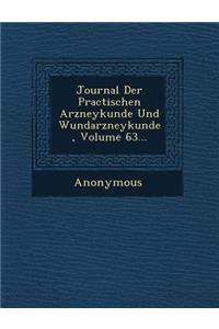 Journal Der Practischen Arzneykunde Und Wundarzneykunde, Volume 63...
