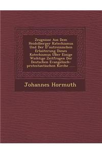 Zeugnisse Aus Dem Heidelberger Katechismus Und Der Doutreinischen Erlauterung Dieses Katechismus Ub Er Einige Wichtige Zeitfragen Der Deutschen Evangelisch-Protestantischen Kirche ......