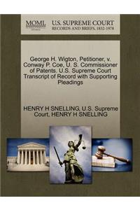 George H. Wigton, Petitioner, V. Conway P. Coe, U. S. Commissioner of Patents. U.S. Supreme Court Transcript of Record with Supporting Pleadings