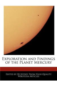 Exploration and Findings of the Planet Mercury