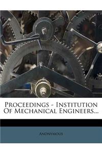 Proceedings - Institution Of Mechanical Engineers...