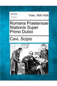 Romana Praetensae Filiationis Super Primo Dubio