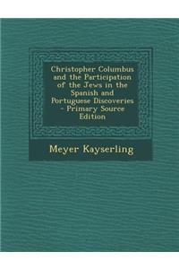 Christopher Columbus and the Participation of the Jews in the Spanish and Portuguese Discoveries