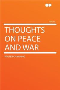 Thoughts on Peace and War