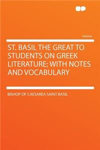 St. Basil the Great to Students on Greek Literature; With Notes and Vocabulary
