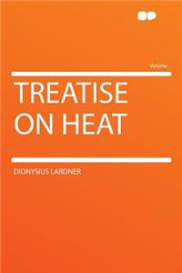 Treatise on Heat