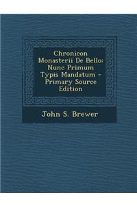 Chronicon Monasterii de Bello: Nunc Primum Typis Mandatum - Primary Source Edition