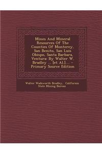 Mines and Mineral Resources of the Counties of Monterey, San Benito, San Luis Obispo, Santa Barbara, Ventura