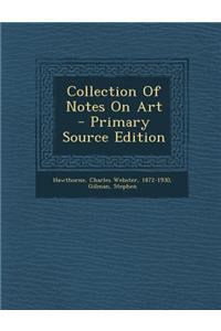 Collection of Notes on Art - Primary Source Edition