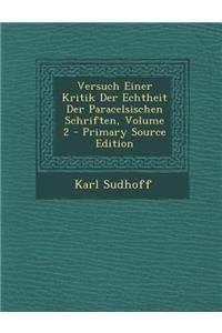 Versuch Einer Kritik Der Echtheit Der Paracelsischen Schriften, Volume 2