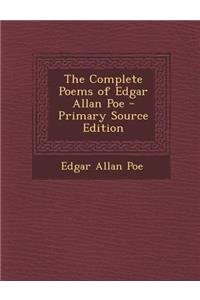 The Complete Poems of Edgar Allan Poe - Primary Source Edition