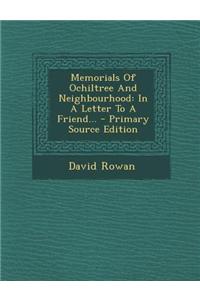 Memorials of Ochiltree and Neighbourhood: In a Letter to a Friend... - Primary Source Edition