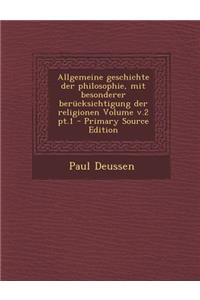 Allgemeine Geschichte Der Philosophie, Mit Besonderer Berucksichtigung Der Religionen Volume V.2 PT.1