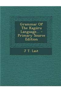 Grammar of the Kaguru Language... - Primary Source Edition