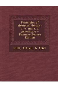 Principles of Electrical Design: D. C. and A. C. Generators