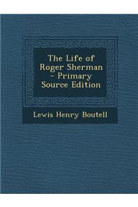 The Life of Roger Sherman