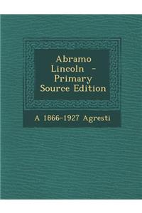 Abramo Lincoln - Primary Source Edition