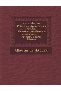 Artis Medicae Principes, hippocrates, aretaeus, Alexander, aurelianus, celsus, rhazis...