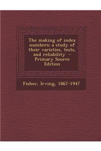 The Making of Index Numbers; A Study of Their Varieties, Tests, and Reliability