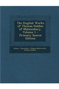 The English Works of Thomas Hobbes of Malmesbury, Volume 1 - Primary Source Edition