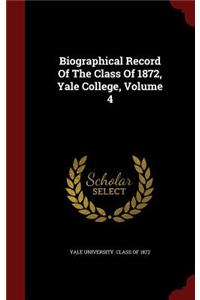 Biographical Record of the Class of 1872, Yale College, Volume 4