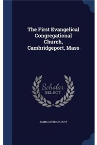 The First Evangelical Congregational Church, Cambridgeport, Mass