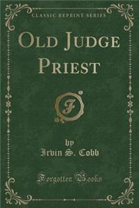 Old Judge Priest (Classic Reprint)