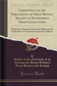 Competency of the Parliaments of Great Britain Ireland to Incorporate Their Legislatures