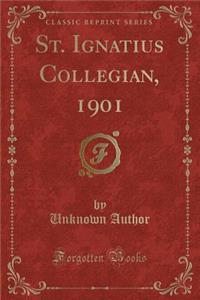 St. Ignatius Collegian, 1901 (Classic Reprint)