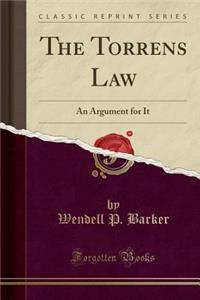 The Torrens Law: An Argument for It (Classic Reprint)