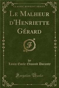 Le Malheur D'Henriette Gerard (Classic Reprint)