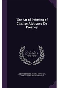 The Art of Painting of Charles Alphonse Du Fresnoy