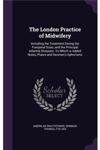 London Practice of Midwifery