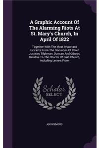 A Graphic Account of the Alarming Riots at St. Mary's Church, in April of 1822