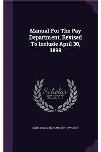 Manual for the Pay Department, Revised to Include April 30, 1898