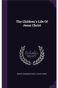 Children's Life Of Jesus Christ