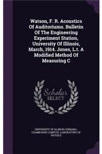 Watson, F. R. Acoustics of Auditoriums. Bulletin of the Engineering Experiment Station, University of Illinois, March, 1914. Jones, L.T. a Modified Method of Measuring C