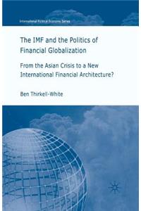 The IMF and the Politics of Financial Globalization
