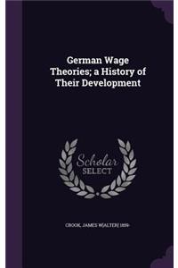 German Wage Theories; a History of Their Development