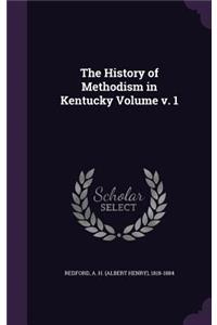 The History of Methodism in Kentucky Volume v. 1