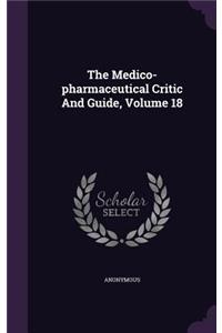 Medico-pharmaceutical Critic And Guide, Volume 18